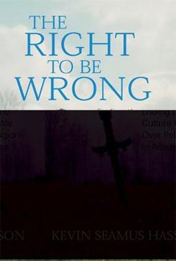 Right to Be Wrong Ending the Culture War over Religion in America  9781594030833 Front Cover