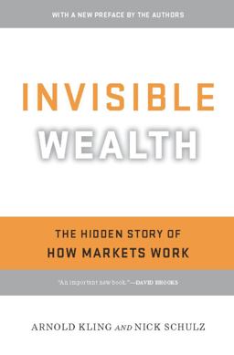 Invisible Wealth The Hidden Story of How Markets Work  9781594035272 Front Cover