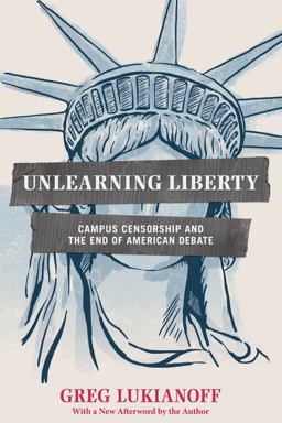 Unlearning Liberty Campus Censorship and the End of American Debate  9781594037306 Front Cover