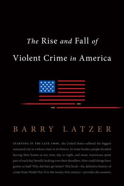 Rise and Fall of Violent Crime in America  9781594038358 Front Cover
