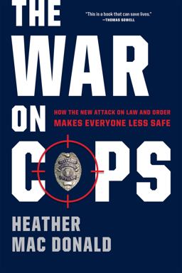 The War on Cops: How the New Attack on Law and Order Makes Everyone Less Safe  9781594038754 Front Cover