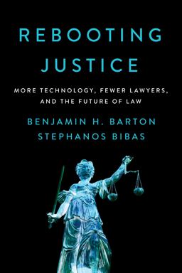Rebooting Justice More Technology, Fewer Lawyers, and the Future of Law  9781594039331 Front Cover