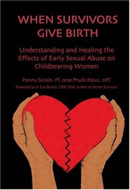 When Survivors Give Birth : Understanding and Healing the Effects of Early Sexual Abuse on Child Bearing Women  9781594040221 Front Cover