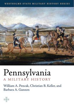 Pennsylvania A Military History  9781594162510 Front Cover