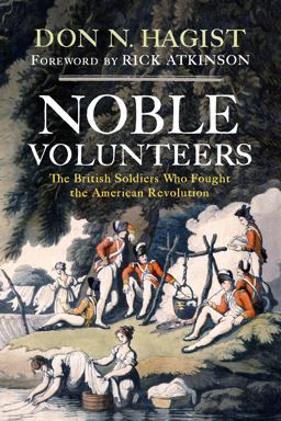 Noble Volunteers The British Soldiers Who Fought the American Revolution  9781594163494 Front Cover