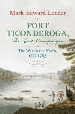 Fort Ticonderoga, the Last Campaigns Fort Ticonderoga, the Last Campaigns