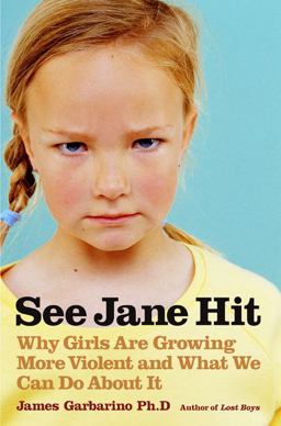 See Jane Hit Why Girls Are Growing More Violent and What We Can Do about It  9781594200755 Front Cover