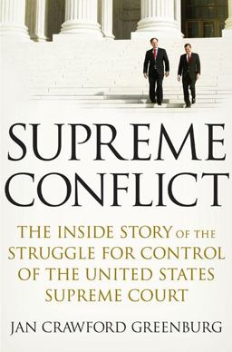Supreme Conflict The Inside Story of the Struggle for Control of the United States Supreme Courtand America's Future  9781594201011 Front Cover
