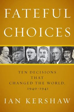 Fateful Choices Ten Decisions That Changed the World, 1940-1941  9781594201233 Front Cover