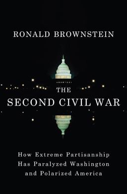 Second Civil War How Extreme Partisanship Has Paralyzed Washington and Polarized America  9781594201394 Front Cover