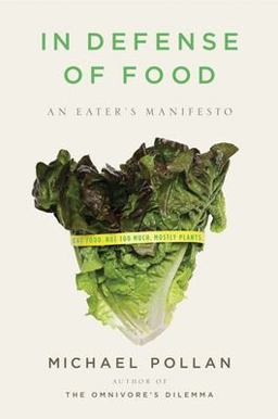 In Defense of Food An Eater's Manifesto  9781594201455 Front Cover