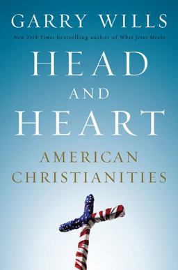 Head and Heart American Christianities  9781594201462 Front Cover