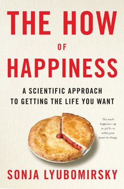 How of Happiness A Scientific Approach to Getting the Life You Want  9781594201486 Front Cover