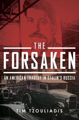 Forsaken An American Tragedy in Stalin's Russia  9781594201684 Front Cover
