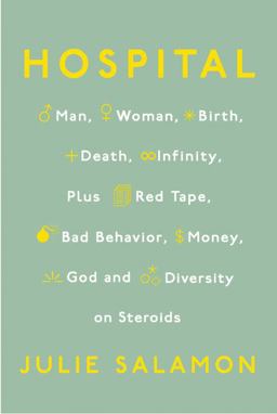 Hospital Man, Woman, Birth, Death, Infinity, Plus Red Tape, Bad Behavior, Money, God andDiversity on Steroids  9781594201714 Front Cover