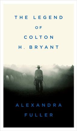 Legend of Colton H. Bryant  9781594201837 Front Cover