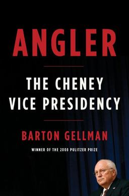 Angler The Cheney Vice Presidency  9781594201868 Front Cover