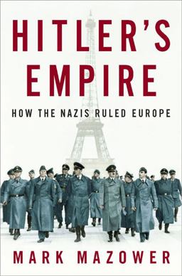Hitler's Empire How the Nazis Ruled Europe  9781594201882 Front Cover