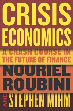 Crisis Economics A Crash Course in the Future of Finance  9781594202506 Front Cover