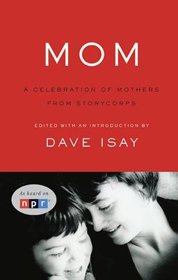 Mom A Celebration of Mothers from StoryCorps  9781594202612 Front Cover