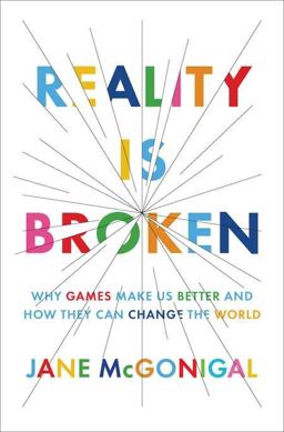 Reality Is Broken Why Games Make Us Better and How They Can Change the World  9781594202858 Front Cover