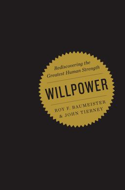 Willpower Rediscovering the Greatest Human Strength  9781594203077 Front Cover
