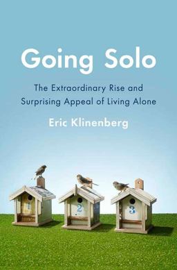 Going Solo The Extraordinary Rise and Surprising Appeal of Living Alone  9781594203220 Front Cover