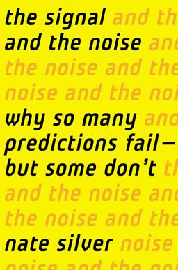 Signal and the Noise Why So Many Predictions Fail-But Some Don't  9781594204111 Front Cover