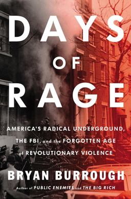 Days of Rage America's Radical Underground, the FBI, and the First Age of Terror  9781594204296 Front Cover