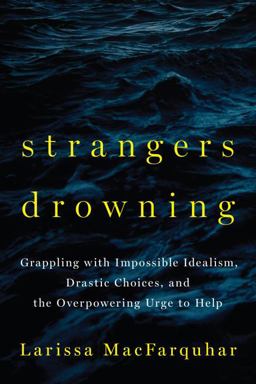 Strangers Drowning Living by Drastic Choices and Extreme Ethical Commitment  9781594204333 Front Cover
