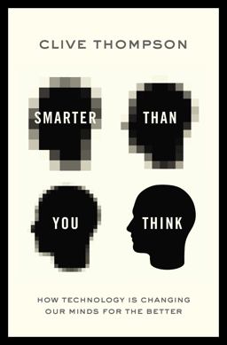 Smarter Than You Think How Technology Is Changing Our Minds for the Better  9781594204456 Front Cover