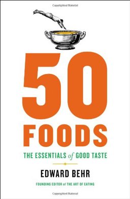 50 Foods The Essentials of Good Taste  9781594204517 Front Cover