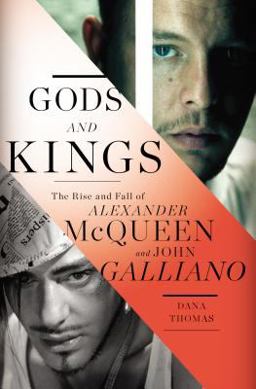 Gods and Kings The Rise and Fall of Alexander McQueen and John Galliano  9781594204944 Front Cover