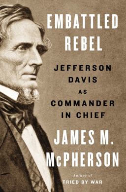 Embattled Rebel Jefferson Davis As Commander in Chief  9781594204975 Front Cover