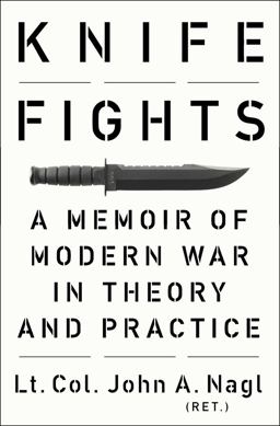 Knife Fights A Memoir of Modern War in Theory and Practice  9781594204982 Front Cover