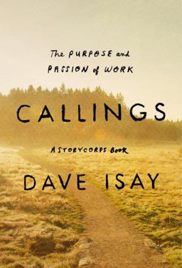 Callings A Celebration of Lives of Purpose and Passion  9781594205187 Front Cover