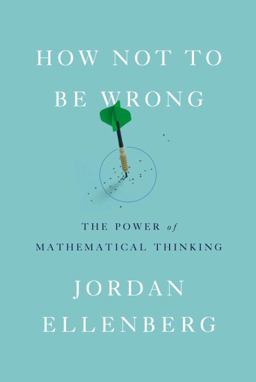 How Not to Be Wrong The Power of Mathematical Thinking  9781594205224 Front Cover