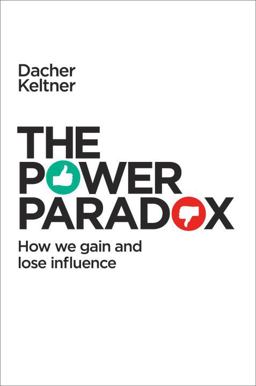 Power Paradox How We Gain and Lose Influence  9781594205248 Front Cover