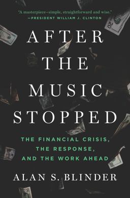 After the Music Stopped The Financial Crisis, the Response, and the Work Ahead  9781594205309 Front Cover