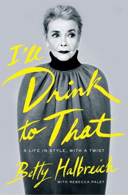 I'll Drink to That A Life in Style, with a Twist  9781594205705 Front Cover