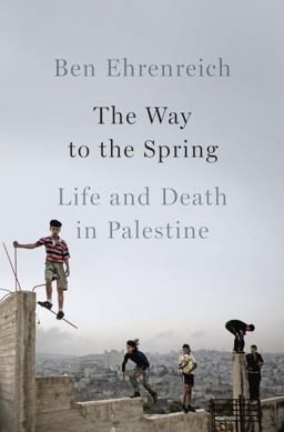 Way to the Spring Life and Death in Palestine  9781594205903 Front Cover