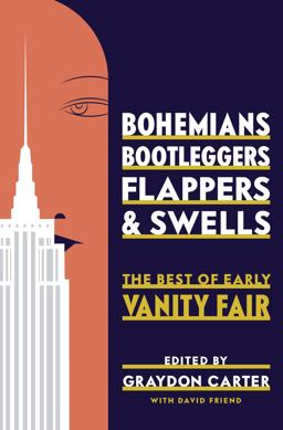 Bohemians, Bootleggers, Flappers, and Swells The Best of Early Vanity Fair  9781594205989 Front Cover
