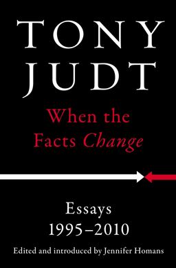 When the Facts Change Essays, 1995-2010  9781594206009 Front Cover