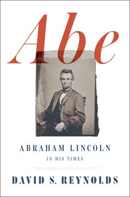 Abe Abraham Lincoln in His Times  9781594206047 Front Cover
