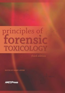 Principles of Forensic Toxicology 3rd 9781594250965 Front Cover