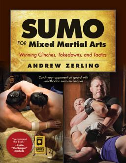 Sumo for Mixed Martial Arts Winning Clinches, Takedowns, and Tactics  9781594394096 Front Cover