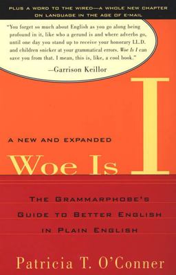 Woe Is I The Grammarphobe's Guide to Better English in Plain English 2nd 9781594480065 Front Cover