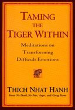 Taming the Tiger Within Meditations on Transforming Difficult Emotions  9781594481345 Front Cover
