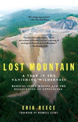 Lost Mountain A Year in the Vanishing Wilderness Radical Strip Mining and the Devastation of Appalachia  9781594482366 Front Cover
