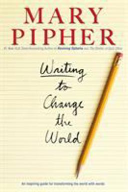 Writing to Change the World An Inspiring Guide for Transforming the World with Words  9781594482533 Front Cover